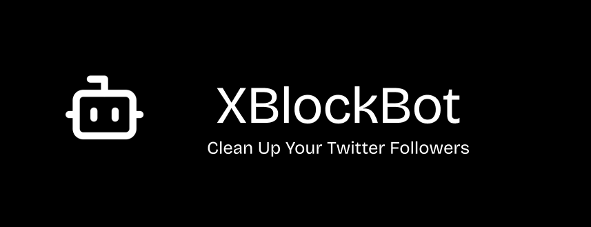 XBlockBot - Clean Up Your Twitter Followers